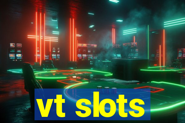 vt slots